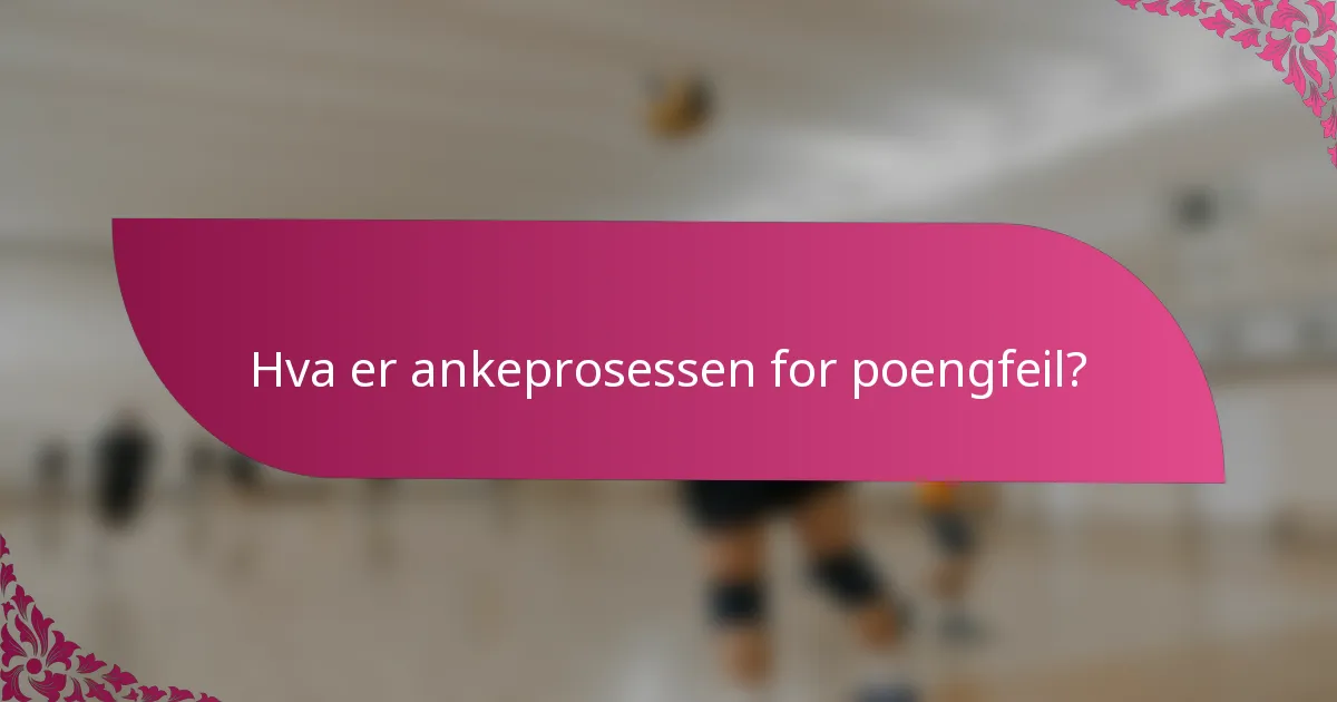 Hva er ankeprosessen for poengfeil?