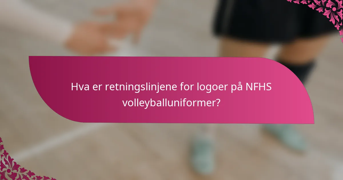 Hva er retningslinjene for logoer på NFHS volleyballuniformer?