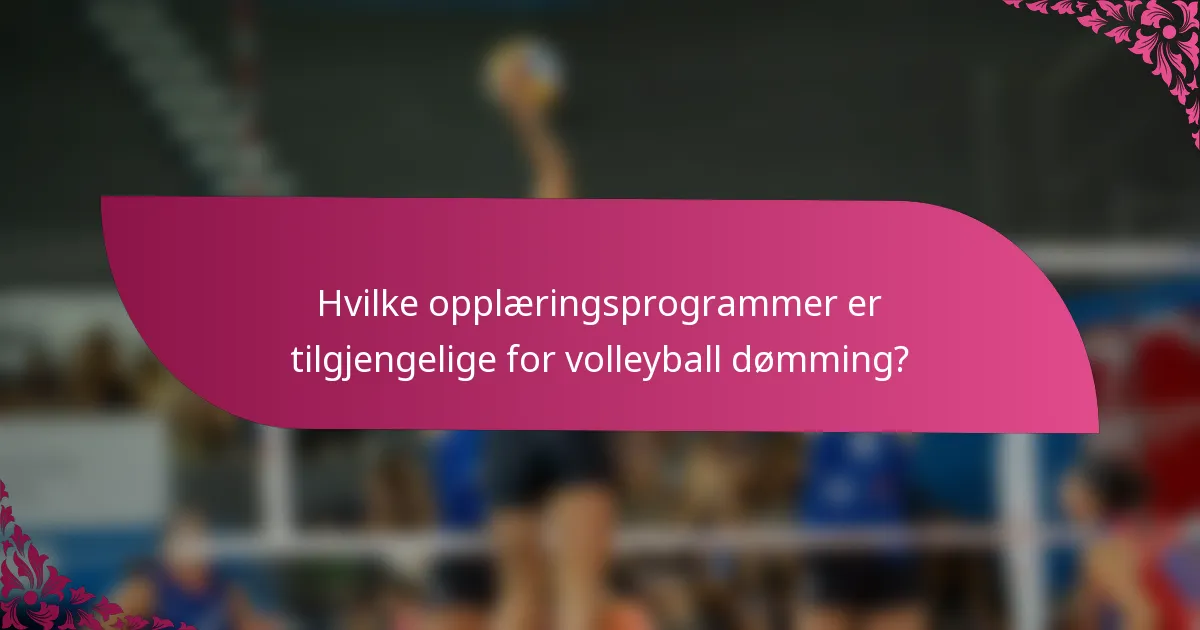 Hvilke opplæringsprogrammer er tilgjengelige for volleyball dømming?