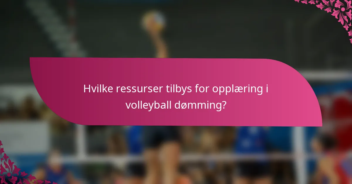 Hvilke ressurser tilbys for opplæring i volleyball dømming?