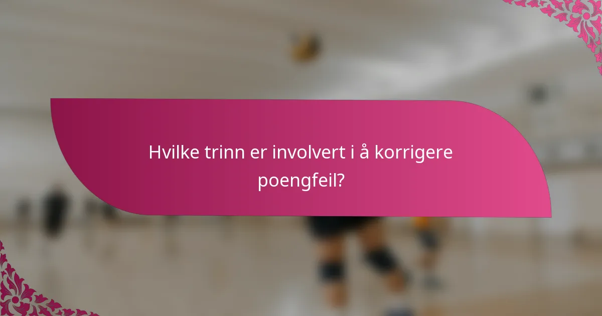 Hvilke trinn er involvert i å korrigere poengfeil?