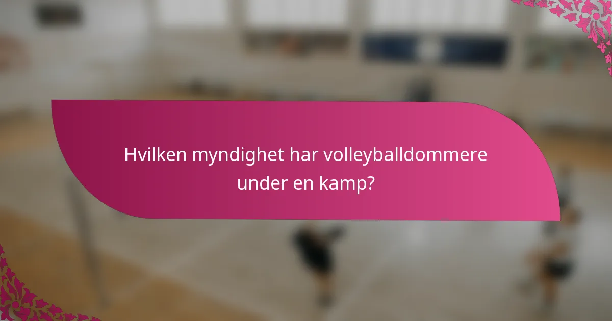 Hvilken myndighet har volleyballdommere under en kamp?