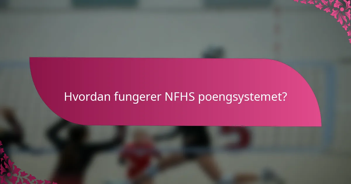 Hvordan fungerer NFHS poengsystemet?
