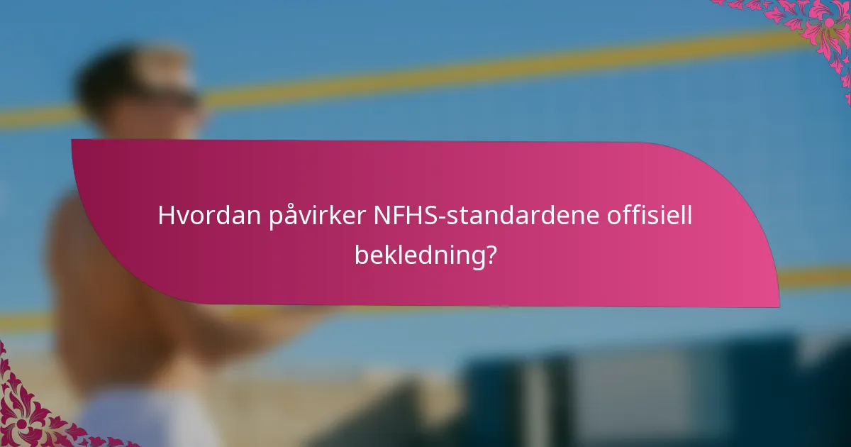 Hvordan påvirker NFHS-standardene offisiell bekledning?